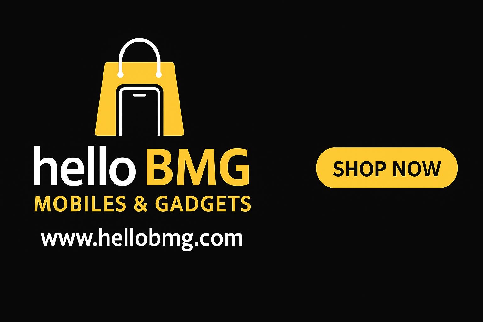 HelloBMG — Mobiles & Gadgets. Shop Now.